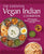 The Essential Vegan Indian Cookbook: 100 Home-Style Classics and Restaurant Favorites