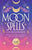 Moon Spells for Beginners: A Guide to Moon Magic, Lunar Phases, and Essential Spells & Rituals