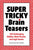 Super Tricky Brain Teasers: 120 Challenging Riddles, Math Puzzles, and Logic Games