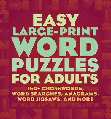 Easy Large-Print Word Puzzles for Adults: 160+ Crosswords, Word Searches, Anagrams, Word Jigsaws, and More