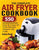 The Complete Air Fryer Cookbook: 550 Easy & Crispy Air Fryer Recipes Anyone Can Cook