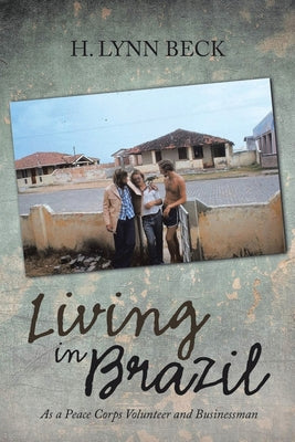 Living in Brazil: As a Peace Corps Volunteer and Businessman