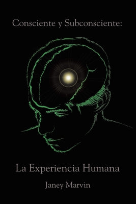 Consciente y Subconsciente: La Experiencia Humana