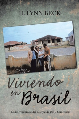 Viviendo en Brasil: Como Voluntario del Cuerpo de Paz y Empresario