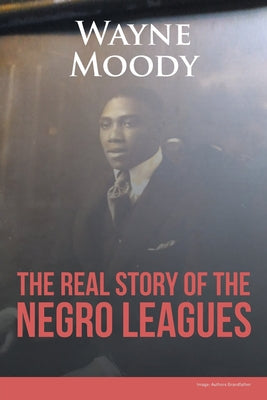 The Real Story of The Negro Leagues