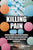 Killing Pain: Understanding the Opioid Pandemic and the American Obsession with Oxycontin, Heroin, and Other Painkillers