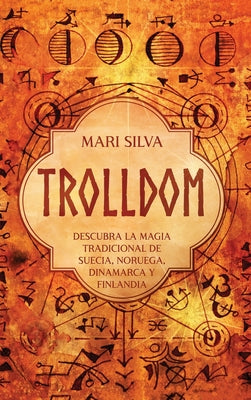 Trolldom: Descubra la magia tradicional de Suecia, Noruega, Dinamarca y Finlandia