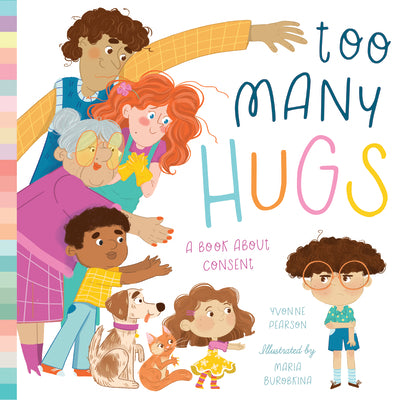 Too Many Hugs: A Book about Consent