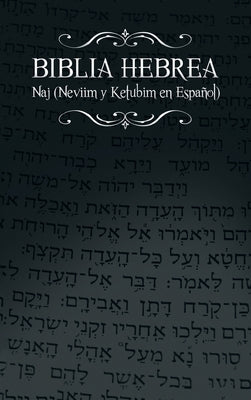 Biblia Hebrea: Naj (Neviim y Ketubim En Espanol) Volumen II