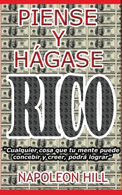 Piense y Hágase Rico.: Nueva Traducción, Basada En La Versión Original 1937.