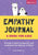 Empathy Journal: A Book for Kids: Prompts to Build Compassion and Understand the Feelings of Others