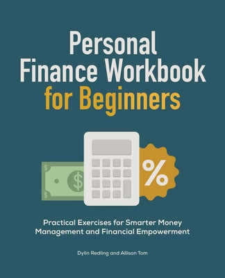 Personal Finance Workbook for Beginners: Practical Exercises for Smarter Money Management and Financial Empowerment