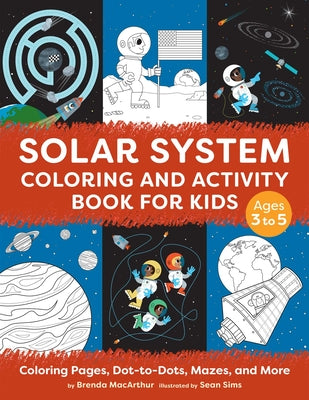 Solar System Coloring and Activity Book for Kids: Coloring Pages, Dot-To-Dots, Mazes, and More