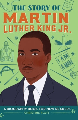 The Story of Martin Luther King Jr.: A Biography Book for New Readers