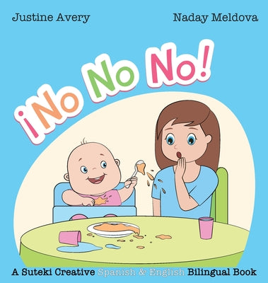 No, No, No! / ¡No No No!: A Suteki Creative Spanish & English Bilingual Book