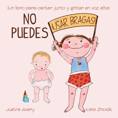 No puedes !usar bragas!: ¡Un libro para cantar junto y gritar en voz alta!