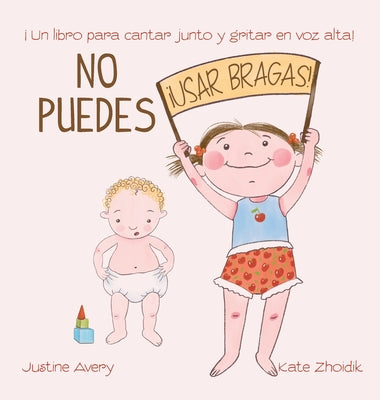 No puedes !usar bragas!: ¡Un libro para cantar junto y gritar en voz alta!