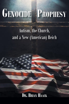 Genocide Prophesy: Autism, the Church and a New (American) Reich