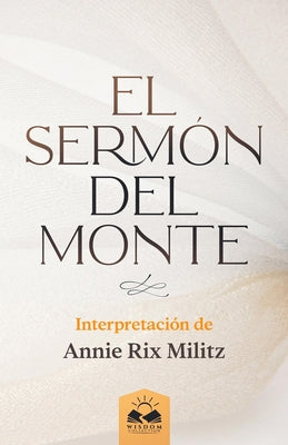 El Sermón del Monte: Interpretación de Annie Rix Militz