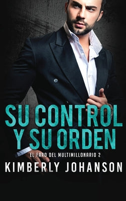 Su Control y Su Orden: Romance con un Multimillonario