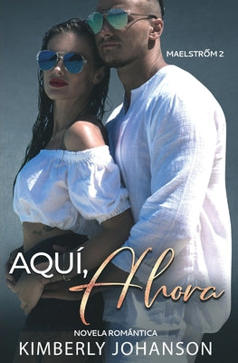 Aquí, Ahora: Novela Romántica