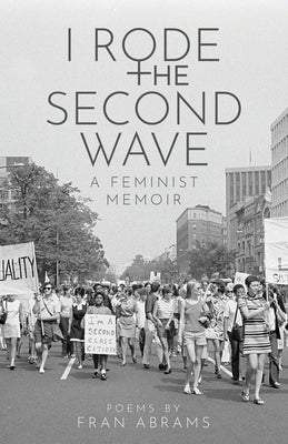 I Rode the Second Wave: A Feminist Memoir