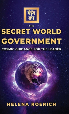 The Secret World Government: Cosmic Guidance for the Leader