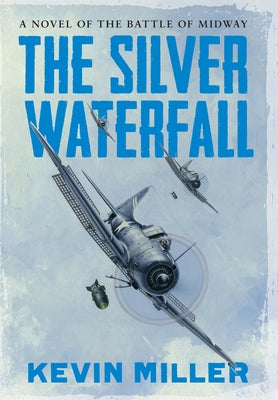 The Silver Waterfall: A Novel of the Battle of Midway