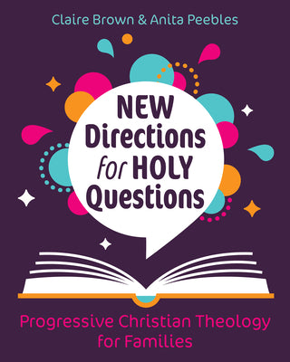 New Directions for Holy Questions: Progressive Christian Theology for Families