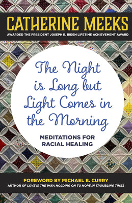 The Night Is Long But Light Comes in the Morning: Meditations for Racial Healing