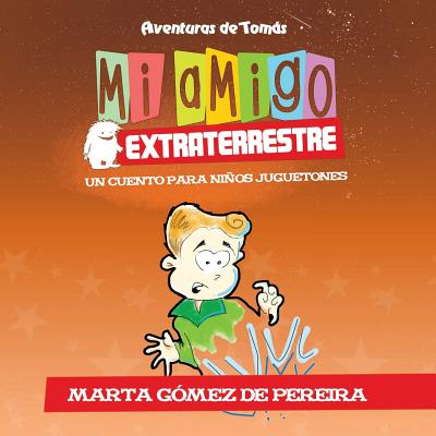 Mi amigo extraterrestre: Un Cuento para Niños Juguetones