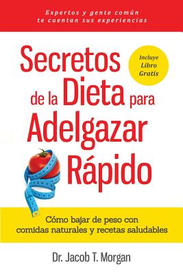 Secretos de la Dieta para Adelgazar Rápido: Cómo bajar de peso con comidas naturales y recetas saludables