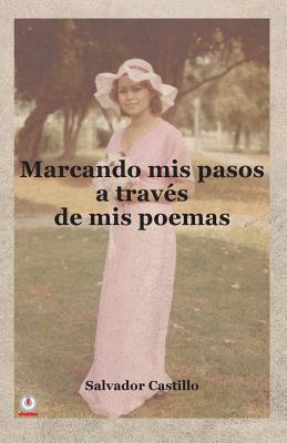 Marcando mis pasos a traves de mis poemas