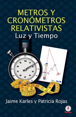 Metros y cronómetros relativistas: Luz y tiempo