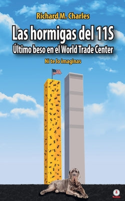 Las hormigas del 11S: Último beso en el World Trade Center