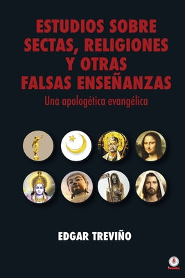 Estudio sobre sectas, religiones y otras falsas enseñanzas: Una apologética evangélica