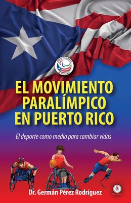 El movimiento Paralímpico en Puerto Rico: El deporte como medio para cambiar vidas