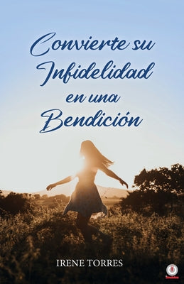 Convierte su infidelidad en una bendición