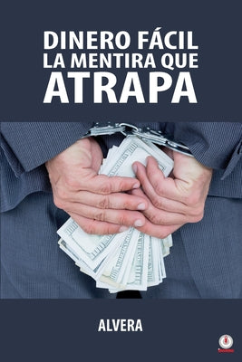 Dinero fácil la mentira que atrapa