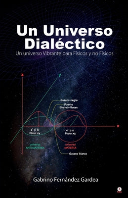 Un Universo Dialéctico: Un universo Vibrante para Físicos y no Físicos