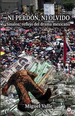 No perdón, ni olvido: Sinaloa, reflejo del drama mexicano