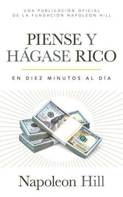 Piense Y Hágase Rico (Think and Grow Rich): En Diez Minutos Al Día (in Ten Minutes a Day)