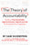 The Theory of Accountability: Building a Truly Accountable, High-Performance, High-Growth Life for Yourself and Your Organization