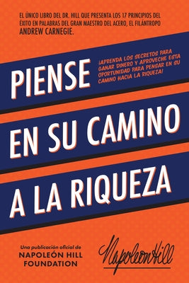 Piense En Su Camino a la Riqueza: Aprenda Los Secretos Para Ganar Dinero Y Aproveche Esta Oportunidad Para Pensar En Su Camino Hacia La Riqueza