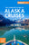 Fodor's the Complete Guide to Alaska Cruises