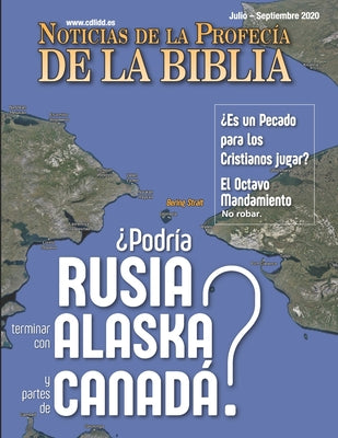 Noticias de Profecía de la Biblia Julio - Septiembre 2020: ¿Podría Rusia terminar con Alaska y partes de Canadá?