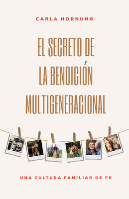 El Secreto de la Bendición Multigeneracional: Una Cultura Familiar de Fe