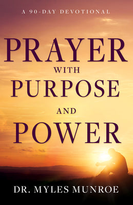 Prayer with Purpose and Power: A 90-Day Devotional