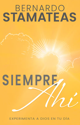 Siempre Ahí: Experimenta a Dios En Tu Día (Spanish Language Edition, Always There (Spanish))