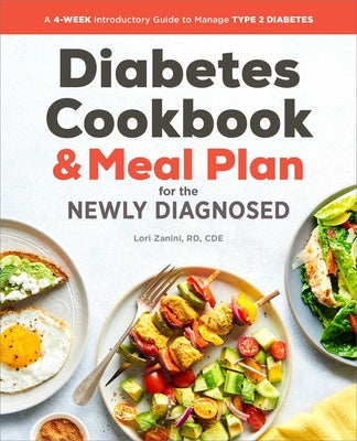 The Diabetic Cookbook and Meal Plan for the Newly Diagnosed: A 4-Week Introductory Guide to Manage Type 2 Diabetes